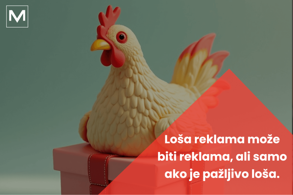 Petao kao poklon, uz tekst na slici koji piše da loša reklama može biti reklama, ali samo ako je pažljivo loša. Novi tekst na VM Disconnect blogu.