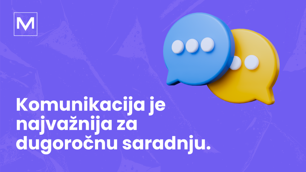 Kako izgleda saradnja sa agencijom za digitalni marketing? Komunikacija je najvažnija za dugoročnu saradnju.